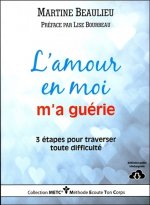 L'amour en moi m'a guérie - 3 étapes pour traverser toute difficulté