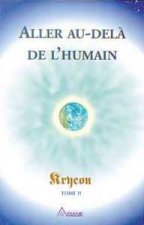 Aller au-delà de l'humain - Kryeon T.2