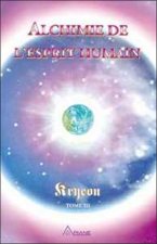 Alchimie de l'Esprit humain - Kryeon T.3