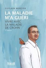 LA MALADIE M'A GUERI 2E EDITION
