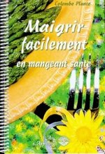 Maigrir facilement en mangeant santé