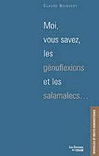 Moi. vous savez. les génuflexions et les salamalecs
