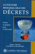 Le pouvoir remarquable des décrets - prières et mantras modernes pour le XXIe siècle