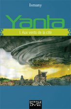 YANTA - TOME 1 : AUX VENTS DE LA CITE