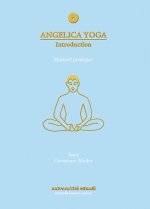 Angelica yoga - introduction - manuel pratique