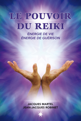Le pouvoir du reiki: énergie de vie, énergie de guérison
