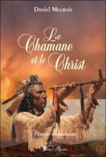 Le Chamane et le Christ - Mémoires amérindiennes