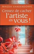 Cessez de cacher l'artiste en vous !