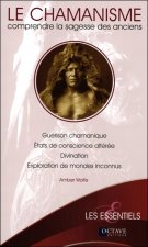 Le chamanisme - Comprendre la sagesse des anciens