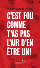 C'EST FOU COMME T'AS PAS L'AIR D'EN ETRE UN!