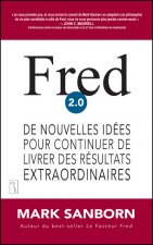 Fred 2.0 De nouvelles idées pour continuer de livrer des résultats extraordinaires