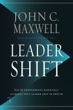 Leadershift - Les 11 changements essentiels auxquels tout leader doit se prêter