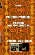 POLITIQUE IVOIRIENNE:   UNE ESQUISSE  DE LA PROBLEMATISATION