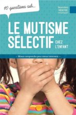 10 QUESTIONS SUR LE MUTISME SELECTIF
