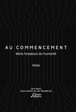 AU COMMENCEMENT - Récits fondateurs de l'Humanité