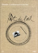 La Part De L'Oeil N° 13 - L'Architecture Et Son Lieu