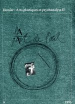 La Part De L'Oeil N° 9 - Arts Plastiques Et Psychanalyse Ii