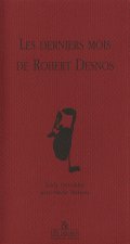 Les derniers mois de Robert Desnos