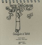 Terre Délicieuse. Gauguin à Tahiti