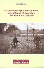 LA PERSONNE AGEE DANS LE DROIT INTERNATIONAL ET EUROPEEN DES DROITS DE L'HOMME