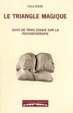 LE TRIANGLE MAGIQUE : LIBRE PARCOURS ENTRE PSYCHANALYSE ET ANALYSE TRANSACTIONNELLE
