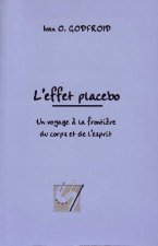 L'effet placebo, Un voyage à la frontière du corps et de l'esprit.