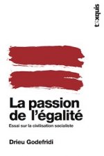 PASSION DE L'EGALITE, (LA) : ESSAI SUR LA CIVILISATION SOCIALISTE