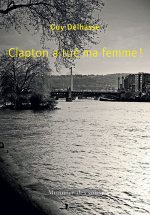 Clapton a tué ma femme!
