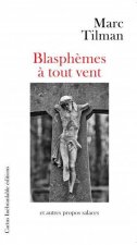 BLASPHEMES A TOUT VENT ET AUTRES PROPOS SALACES