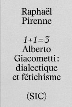 1 + 1 = 3 - Alberto Giacometti - dialectique et fétichisme