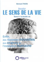 DECODER LE SENS DE LA VIE - TOME II : LA DOUBLE VIE