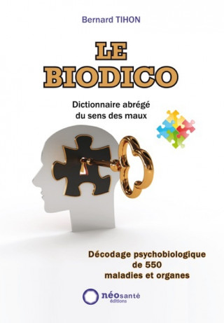 BIODICO (LE) : DICTIONNAIRE ABREGE DU SENS DES MAUX