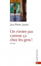 ON N'ENTRE PAS COMME CA CHEZ LES GENS!