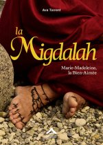 La Migdalah - Marie-Madeleine, la bien-aimée