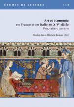 ETUDES DE LETTRES, N 314, 12/2020. ART ET ECONOMIE EN FRANCE ET EN IT ALIE AU XIVE SIECLE. PRIX, VAL