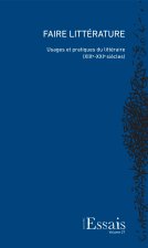 FAIRE LITTERATURE. USAGES ET PRATIQUES DU LITTERAIRE (XIX<SUP>E</SUP>