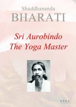 The Yoga Master, the Yoga of Sri Aurobindo