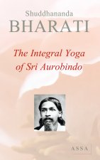The Integral Yoga of Sri Aurobindo, Live in Yoga with the Divine, a Life Divine !