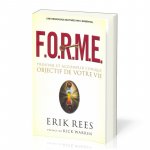 F.O.R.M.E. : Trouver et accomplir l'unique objectif de votre vie