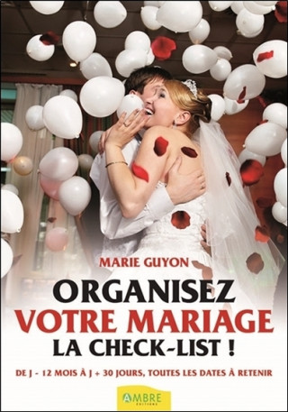 Organisez votre mariage - La check-list ! De J-12 mois à J+30 jours, toutes les dates à retenir