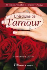 L'HEROÏSME DE L'AMOUR - De l'amour courtois à l'amour vertueux