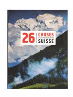 26 CHOSES A VOIR ABSOLUMENT EN SUISSE