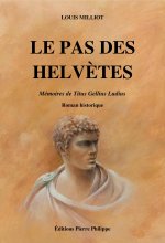 Le pas des Helvètes - mémoires de Titus Gellius Ludius