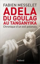 Adela, du goulag au Tanganyika