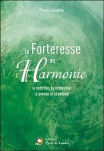 LA FORTERESSE DE L'HARMONIE - La nutrition, la respiration, la pensée et la volonté