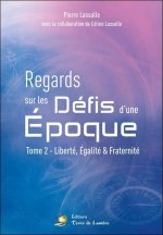 REGARDS SUR LES DEFIS D'UNE EPOQUE 2 - Liberté, Egalité & Fraternité