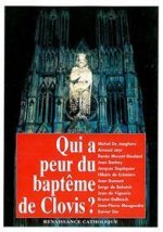 Qui a peur du baptême de Clovis? actes de la Ve université d’été de Renaissance Catholique, Avenay-Val d’Or, août 1996