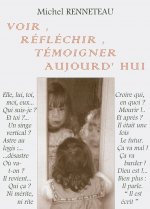 Voir, réfléchir, témoigner aujourd’hui. Volume 1