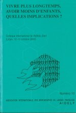Vivre plus longtemps, avoir moins d'enfants, quelles implications ? - [actes du 10e] Colloque international de Byblos-Jbeil, 10-13 octobre 2000