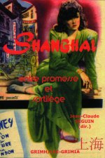 SHANGAI, ENTRE PROMESSE ET SORTILEGE